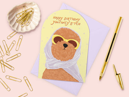 Happy Birthday, You Fancy Bitch Greeting Card